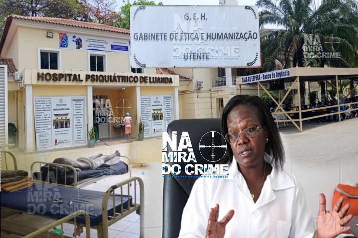Com doentes a morrerem de fome - Directora do Hospital Psiquiátrico de Luanda acusada de nepotismo corrupção e arrogância, está no cargo há 26 anos
