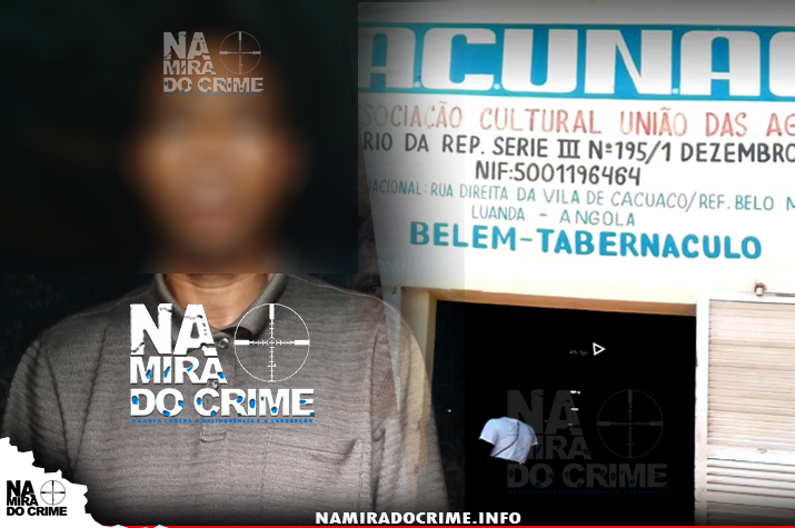 No Belo Monte de Cacuaco: Detido pastor da igreja "Mensagem Belém Tabernáculo" acusado de abuso sexual e interrupção de gravidez de duas fiéis