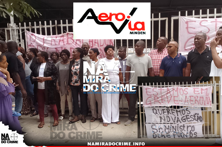 Há nove meses sem salários: funcionários da empresa "Aerovia" afecto ao Ministério da Defesa cruzam os braços e exigem a destituição do actual gestor